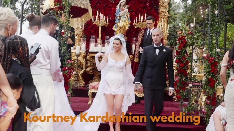 Kourtney Kardashian Wedding: A Complete Look at Her Big Day