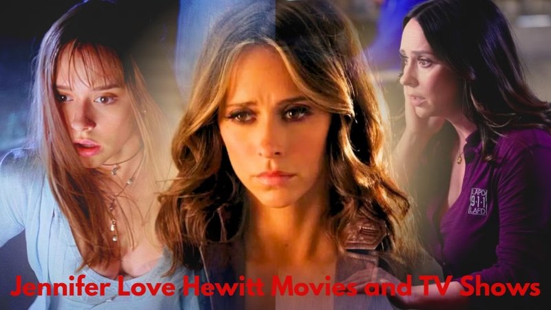 Jennifer Love Hewitt Movies and TV Shows: Biography, Career, and Complete Filmography