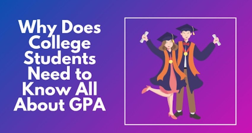 Why Does College Students Need to Know All About GPA